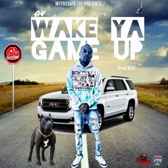 wake ya Game Up by A-V