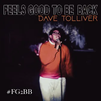 Feels Good To Be Back (FG2BB) by Dave Tolliver