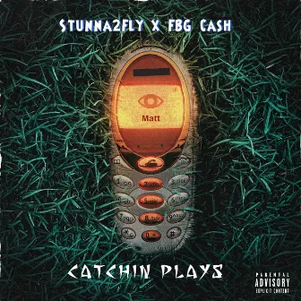 Catchin Plays by Fbg Cash