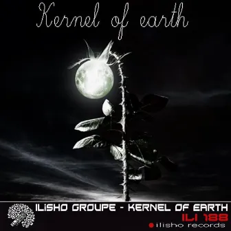 Kernel Of Earth by Ilisho Groupe