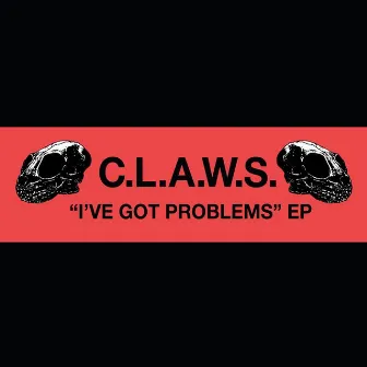 ‚Äúi‚Äôve Got Problems‚Äù EP by C.L.A.W.S.