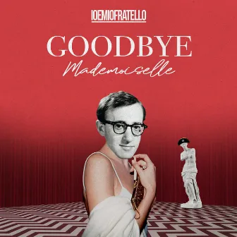 Goodbye Mademoiselle by ioemiofratello