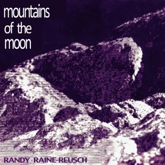 Mountains of the Moon by Randy Raine-Reusch