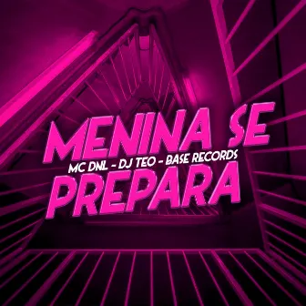 Menina Se Prepara by DJ TEO