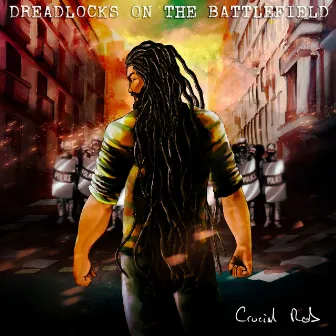 Dreadlocks on the Battlefield by Crucial Rob