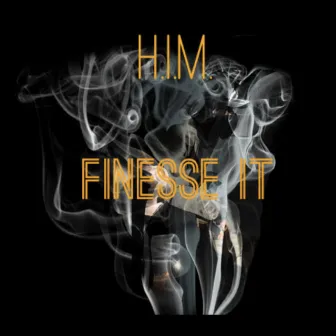 Finesse It by H.I.M.