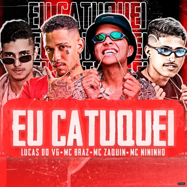 Eu Catuquei (feat. MC Zaquin & MC Braz)