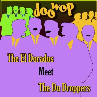 The El Dorados Meet the Du Droppers Doo Wop by The El Dorados