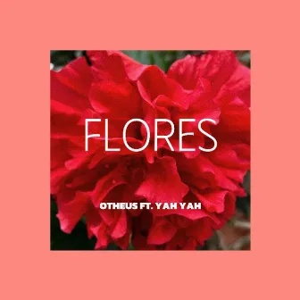 FLORES by Otheus Oficial