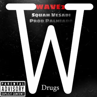 Wave2, Drugs by Squah Vesadi