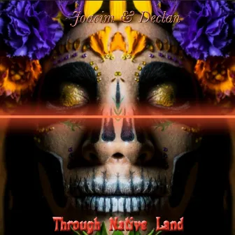 Through Native Land by Joacim and Declan