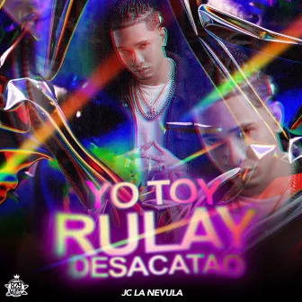 Yo Toy Rulay Desacatao by Jc La Nevula