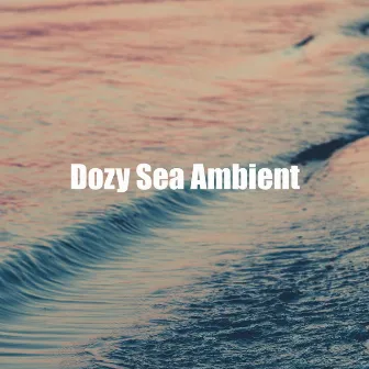 Dozy Sea Ambient by Sleep Deep Sea Sounds