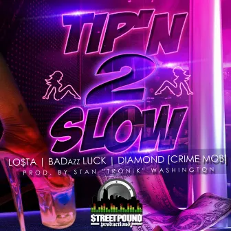 Tip'n 2 Slow (feat. Lo$Ta, Badazz Luck & Diamond) by Street Pound Productions