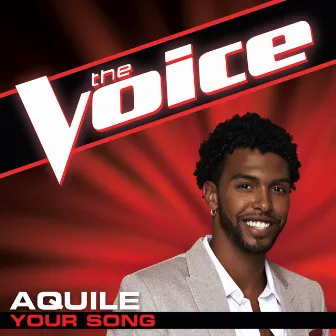 Your Song (The Voice Performance) by Aquile