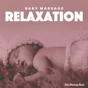 Baby Massage Relaxation by Baby Massage Music