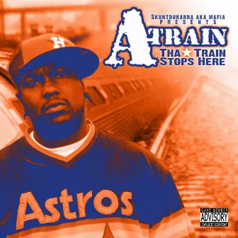 Tha Train Stops Here by A-Train