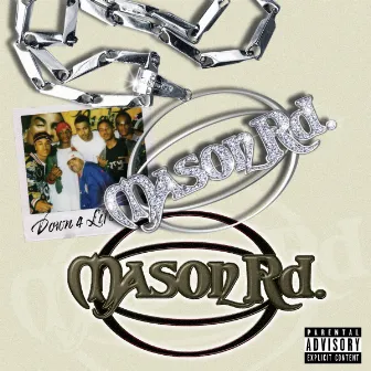 Down 4 Life by Mason Rd.