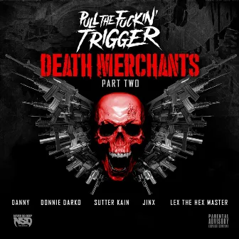 Death Merchants, Pt. 2 by Pull the Fuckin' Trigger