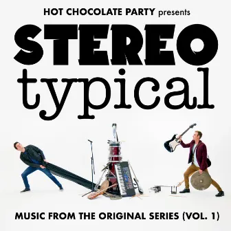 Stereotypical, Vol. 1 (Music from the Original Series) by Hot Chocolate Party