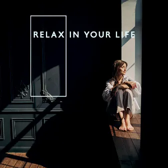 Relax in Your Life - Relaxing Mind Training, Deep Breath, Calmness by Stress Relief Calm Oasis