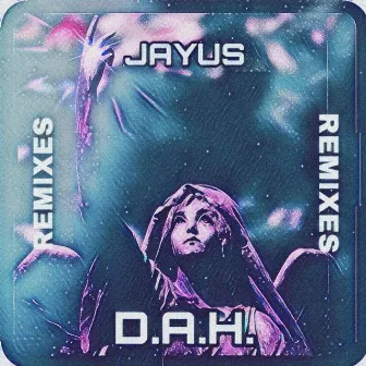 D.A.H. Remixes by Jayus