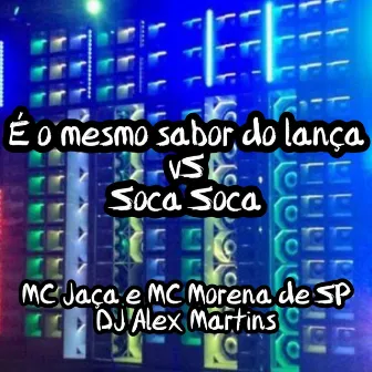 É o Mesmo Sabor do Lança Vs Soca Soca by MC Morena de SP