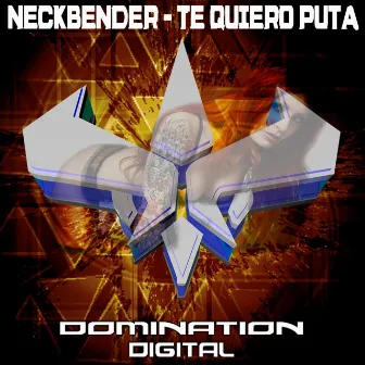 Te Quiero Puta by Neckbender