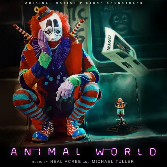 Animal World (Original Motion Picture Soundtrack) by Neal Acree