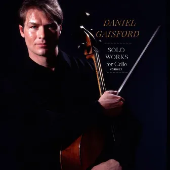 Solo Works for Cello, Vol. 1 by Daniel Gaisford