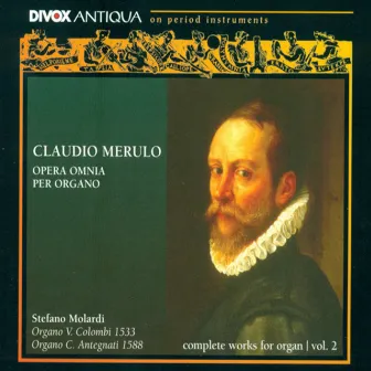 Merulo: Complete Works for Organ, Vol. 2 by Claudio Merulo