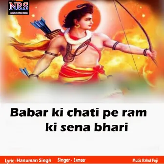 Babar ki chati pe ram ki sena bhari by Sameer Anjaan