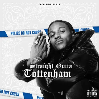 Straight Outta Tottenham by Double Lz