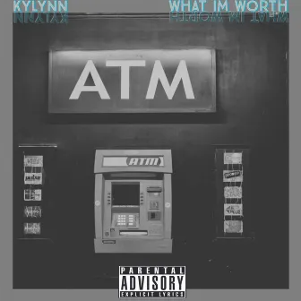 What I'm Worth by Kylynn