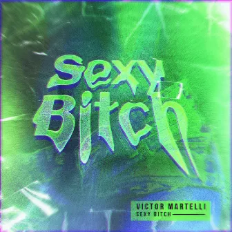 Sexy Bitch by Victor Martelli