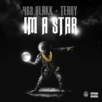 Im a Star by 462 Blakk