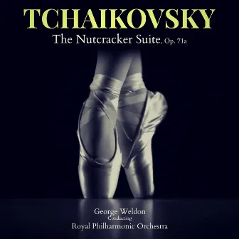 Tchaikovsky: The Nutcracker Suite, Op. 71a by George Weldon