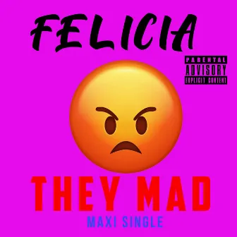 They Mad (Maxi) by Felicia