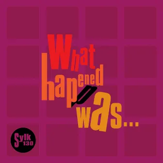 What Happened Was... by King Britt