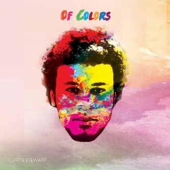 Of Colors by Curtis J Stewart