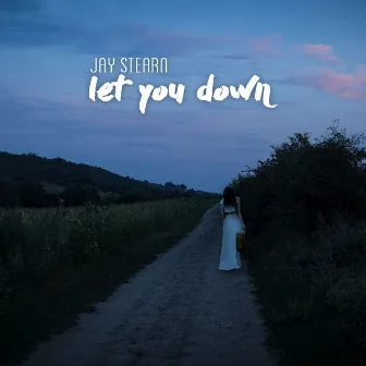 Let You Down by Jay Stearn