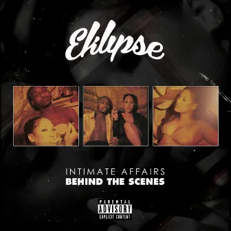 Intimate Affairs: Behind the Scenes by Eklipse