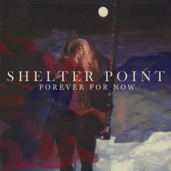 Forever for Now by Shelter Point