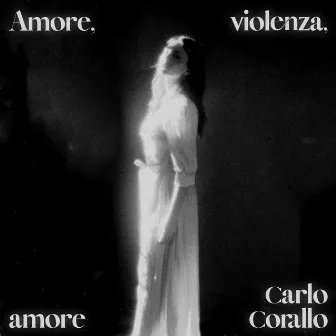 Amore, violenza, amore by Carlo Corallo