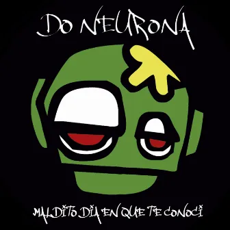 Maldito día en que te conocí by Do Neurona