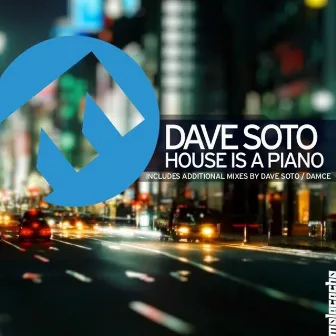 House Is a Piano (Includes Additional Mixes By Dave Soto and Damce) by Dave Soto