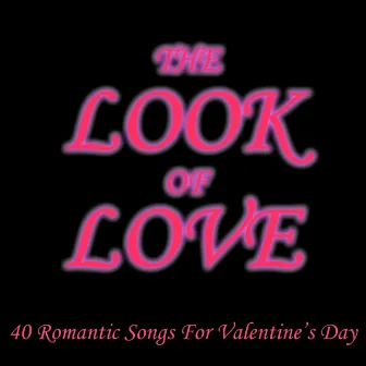 The Look of Love: 40 Romantic Songs for Valentine's Day by Studio Group