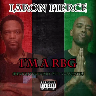 I'm a RBG (Revolutionary But Gangsta) by Laron Pierce