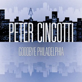 Goodbye Philadelphia by Peter Cincotti