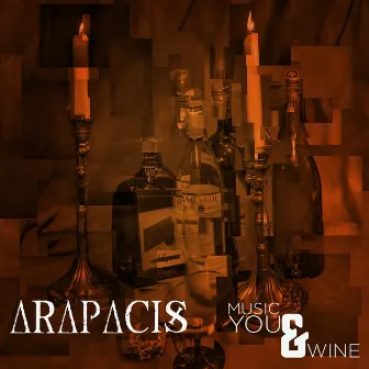 Music You and Wine by Arapacis